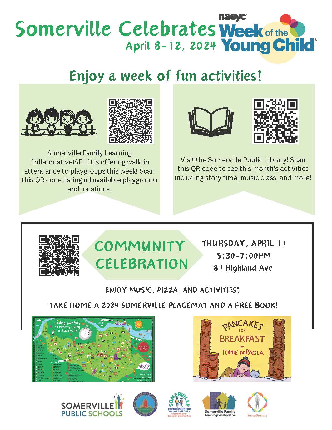 Somerville Celebrates COMMUNITY CELEBRATION THURSDAY, APRIL 11 5:30-7:00PM 81 Highland Ave Somerville Family Learning Collaborative(SFLC) is offering walk-in attendance to playgroups this week! Scan this QR code listing all available playgroups and locati